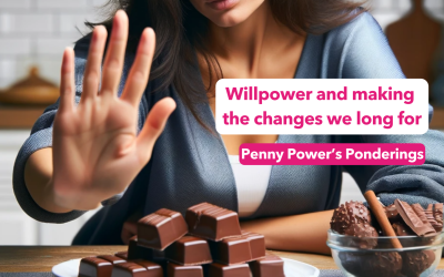 Penny Power Ponders the subject of Willpower and making the changes we long for