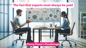 Read more about the article Penny Power OBE ponders on the fact that experts must always be paid