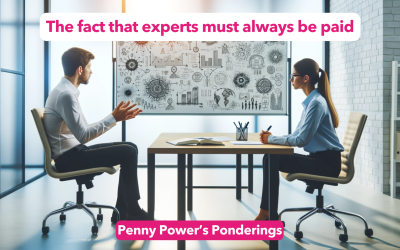 Penny Power OBE ponders on the fact that experts must always be paid