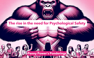 Penny Power Ponders the rise in the need for Psychological Safety