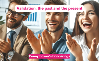 Penny Power Ponders validation, the past and the present