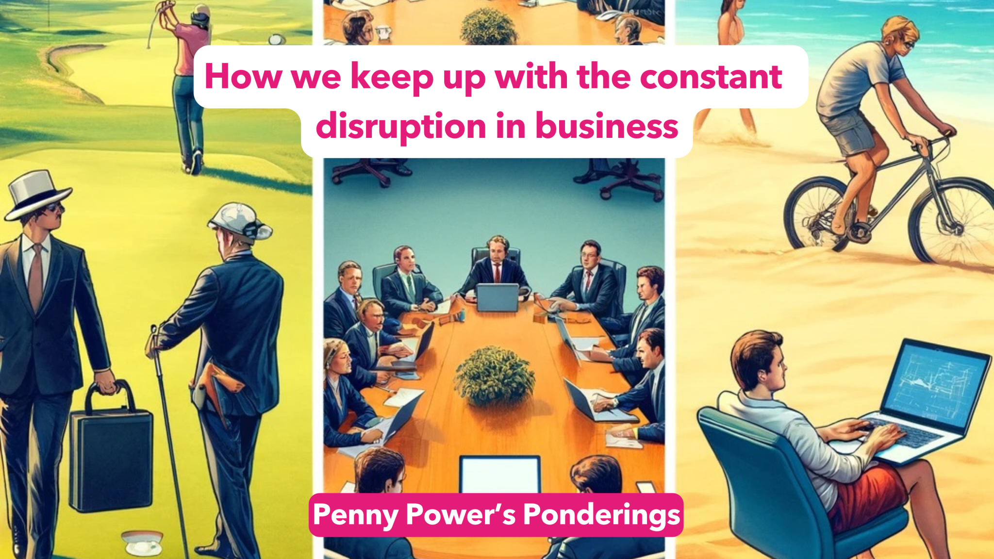 Read more about the article Penny Power Ponders how we keep up with the constant disruption in business