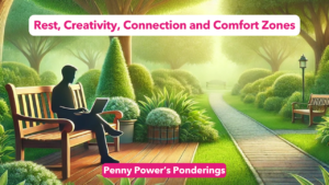Read more about the article Penny Power Ponders Rest, Creativity, Connection and Comfort Zones