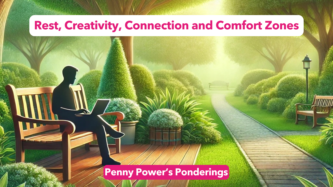 Read more about the article Penny Power Ponders Rest, Creativity, Connection and Comfort Zones