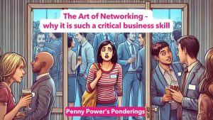 Read more about the article Penny Power Ponders: The Art of Networking – why it is such a critical business skill