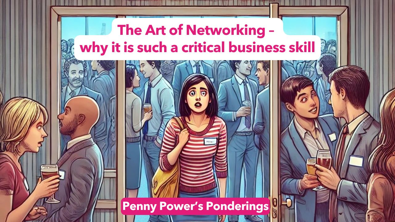 Read more about the article Penny Power Ponders: The Art of Networking – why it is such a critical business skill