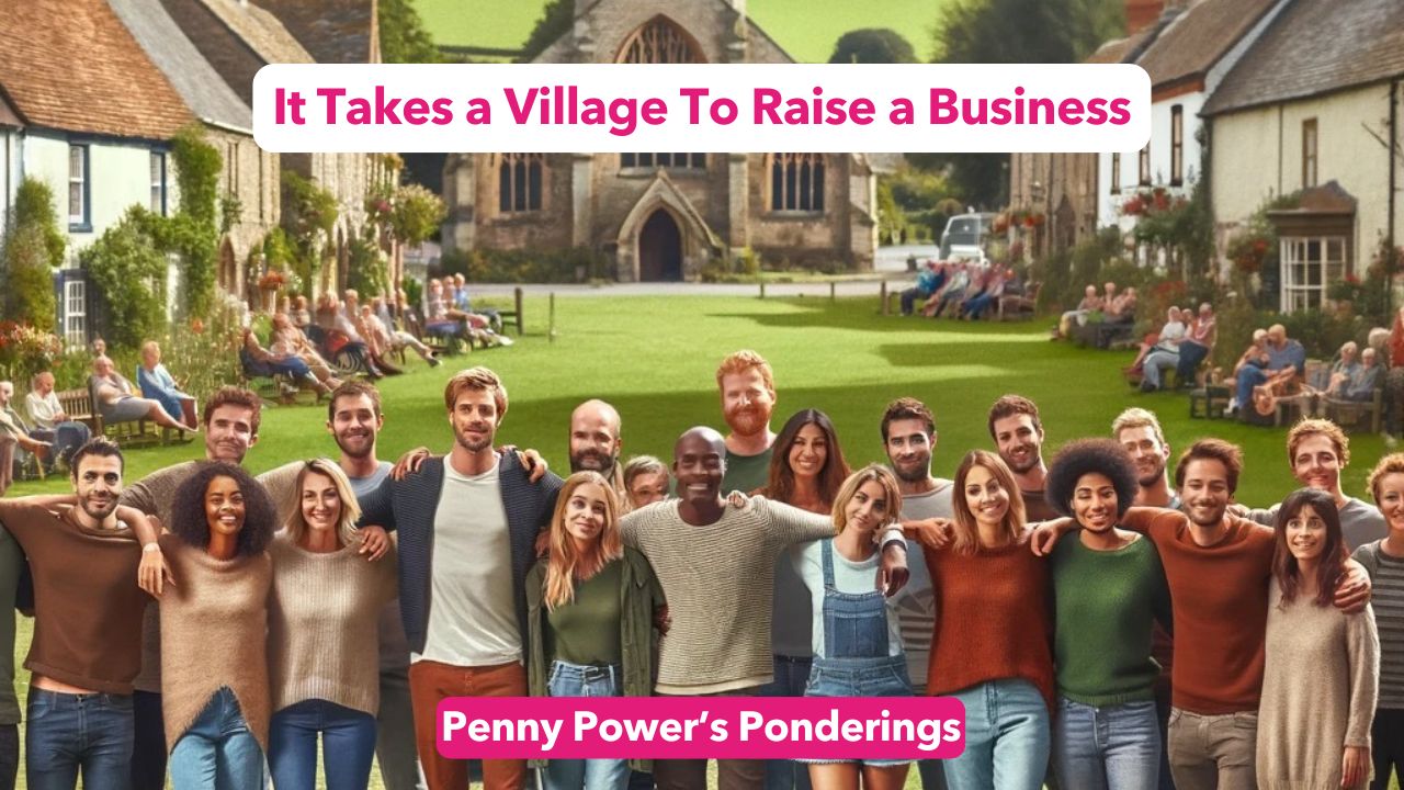 Read more about the article Penny Power Ponders: It Takes a Village To Raise a Business