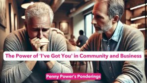 The Power of 'I've Got You' in Community and Business