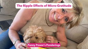 Penny Power Ponders The Ripple Effects of Micro-Gratitude