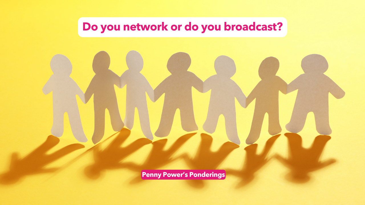 You are currently viewing Do you network or do you broadcast?